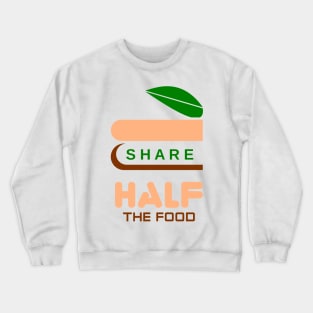 share half the food Crewneck Sweatshirt